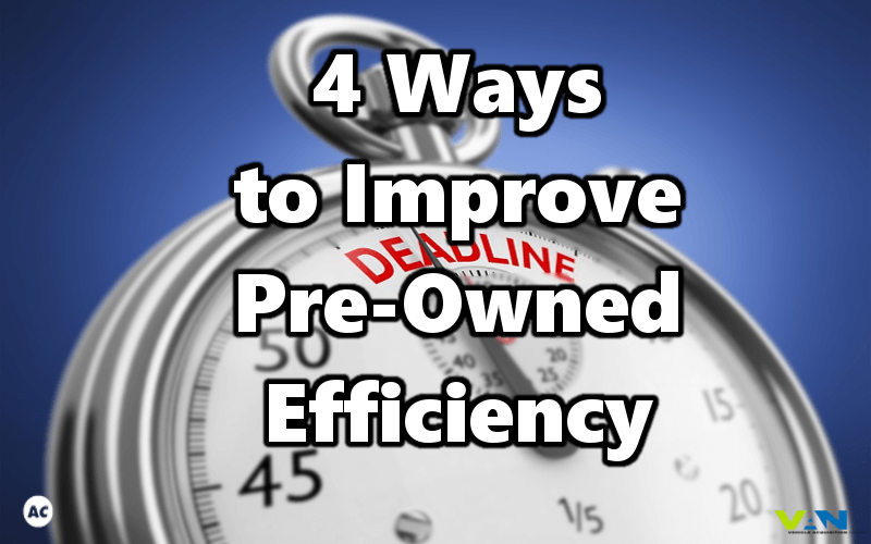 Ways to Improve Pre-Owned Efficiency