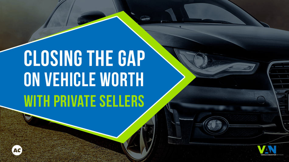 Closing the Gap in Vehicle Worth with Private Sellers [VIDEO]